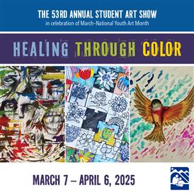  53RD ANNUALL STUDENT ART SHOW  LEALING THROUGH COLOR LOTS OF COLORS